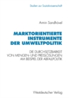 Marktorientierte Instrumente der Umweltpolitik : Die Durchsetzbarkeit von Mengen- und Preislosungen am Beispiel der Abfallpolitik - eBook