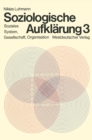 Soziologische Aufklarung 3 : Soziales System, Gesellschaft, Organisation - eBook