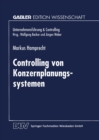 Controlling von Konzernplanungssytemen : Theoretische Ableitung und betriebliche Realitat fuhrungsstrukturabhangiger Auspragungsmuster - eBook