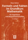Formeln und Fakten im Grundkurs Mathematik : fur Ingenieure und Naturwissenschaftler - eBook