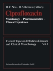 Ciprofloxacin : Microbiology - Pharmacokinetics - Clinical Experience - eBook