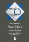 Als die Teilchen laufen lernten : Leben und Werk des Grovaters der modernen Teilchenbeschleuniger - Rolf Wideroe - eBook