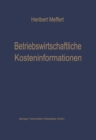 Betriebswirtschaftliche Kosteninformationen : Ein Beitrag zur Theorie der Kostenrechnung - eBook