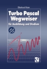 Turbo Pascal Wegweiser : fur Ausbildung und Studium - eBook