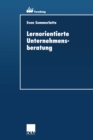 Lernorientierte Unternehmensberatung : Modellbildung und kritische Untersuchung der Beratungspraxis aus Berater- und Klientenperspektive - eBook
