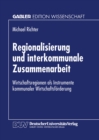Regionalisierung und interkommunale Zusammenarbeit : Wirtschaftsregionen als Instrumente kommunaler Wirtschaftsforderung - eBook