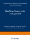 Das Neue Strategische Management : Perspektiven und Elemente einer zeitgemaen Unternehmensfuhrung - eBook