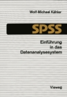 Einfuhrung in das Datenanalysesystem SPSS : Eine Anleitung zur EDV-gestutzten statistischen Datenauswertung - eBook