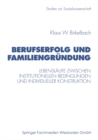 Berufserfolg und Familiengrundung : Lebenslaufe zwischen institutionellen Bedingungen und individueller Konstruktion - eBook