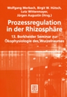 Prozessregulation in der Rhizosphare : 13. Borkheider Seminar zur Okophysiologie des Wurzelraumes - eBook