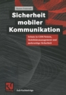 Sicherheit mobiler Kommunikation : Schutz in GSM-Netzen, Mobilitatsmanagement und mehrseitige Sicherheit - eBook