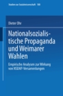 Nationalsozialistische Propaganda und Weimarer Wahlen : Empirische Analysen zur Wirkung von NSDAP-Versammlungen - eBook