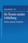 Die Theorie sozialer Schlieung : Tradition, Analysen, Perspektiven - eBook