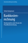 Bankkostenrechnung : Neukonzeption unter Einsatz der Prozekostenrechnung - eBook