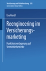 Reengineering im Versicherungsmarketing : Funktionsverlagerung auf Vermittlerbetriebe - eBook