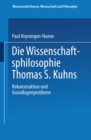 Die Wissenschaftsphilosophie Thomas S. Kuhns : Rekonstruktion und Grundlagenprobleme - eBook