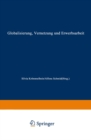 Globalisierung, Vernetzung und Erwerbsarbeit : Theoretische Zugange und empirische Entwicklungen - eBook