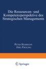 Die Ressourcen- und Kompetenzperspektive des Strategischen Managements - eBook
