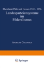 Landesparteiensysteme im Foderalismus : Rheinland-Pfalz und Hessen 1945 - 1996 - eBook