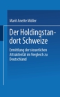 Der Holdingstandort Schweiz : Ermittlung der steuerlichen Attraktivitat im Vergleich zu Deutschland - eBook