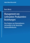 Management von Lieferanten-Produzenten-Beziehungen : Eine Analyse von Unternehmensnetzwerken in der deutschen Automobilindustrie - eBook