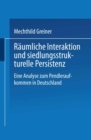 Raumliche Interaktion und siedlungsstrukturelle Persistenz : Eine Analyse zum Pendleraufkommen in Deutschland - eBook