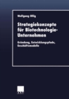 Strategiekonzepte fur Biotechnologie-Unternehmen : Grundung, Entwicklungspfade, Geschaftsmodelle - eBook