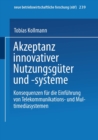 Akzeptanz innovativer Nutzungsguter und -systeme : Konsequenzen fur die Einfuhrung von Telekommunikations- und Multimediasystemen - eBook