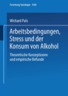 Arbeitsbedingungen, Stress und der Konsum von Alkohol : Theoretische Konzeptionen und empirische Befunde - eBook