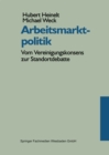 Arbeitsmarktpolitik : Vom Vereinigungskonsens zur Standortdebatte - eBook