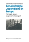Benachteiligte Jugendliche in Europa : Konzepte gegen Jugendarbeitslosigkeit - eBook