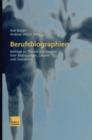 Berufsbiographien : Beitrage zu Theorie und Empirie ihrer Bedingungen, Genese und Gestaltung - eBook
