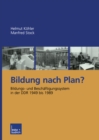 Bildung nach Plan? : Bildungs- und Beschaftigungssystem in der DDR 1949 bis 1989 - eBook