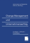 Change Management und Unternehmenserfolg : Grundlagen - Methoden - Praxisbeispiele - eBook