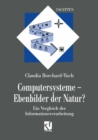 Computersysteme - Ebenbilder der Natur? : Ein Vergleich der Informationsverarbeitung - eBook