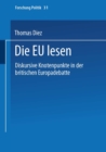 Die EU lesen : Diskursive Knotenpunkte in der britischen Europadebatte - eBook