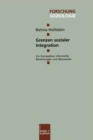 Grenzen sozialer Integration : Zur Konzeption informeller Beziehungen und Netzwerke - eBook
