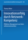 Innovationserfolg durch Netzwerk-Kompetenz : Effektives Management von Unternehmensnetzwerken - eBook