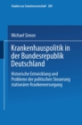 Krankenhauspolitik in der Bundesrepublik Deutschland : Historische Entwicklung und Probleme der politischen Steuerung stationarer Krankenversorgung - eBook