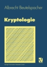 Kryptologie : Eine Einfuhrung in die Wissenschaft vom Verschlusseln, Verbergen und Verheimlichen. Ohne alle Geheimniskramerei, aber nicht ohne hinterlistigen Schalk, dargestellt zum Nutzen und Ergotze - eBook