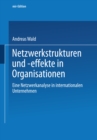 Netzwerkstrukturen und -effekte in Organisationen : Eine Netzwerkanalyse in internationalen Unternehmen - eBook