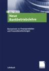 Neue Bankbetriebslehre : Basiswissen zu Finanzprodukten und Finanzdienstleistungen - eBook