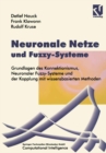 Neuronale Netze und Fuzzy-Systeme : Grundlagen des Konnektionismus, Neuronaler Fuzzy-Systeme und der Kopplung mit wissensbasierten Methoden - eBook