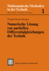 Numerische Losung von partiellen Differentialgleichungen der Technik : Differenzenverfahren, Finite Elemente und die Behandlung groer Gleichungssysteme - eBook