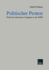 Politischer Protest : Politisch alternative Gruppen in der DDR - eBook