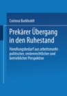 Prekarer Ubergang in den Ruhestand : Handlungsbedarf aus arbeitsmarkt-politischer, rentenrechtlicher und betrieblicher Perspektive - eBook
