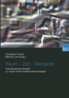 Raum - Zeit - Medialitat : Interdisziplinare Studien zu neuen Kommunikationstechnologien - eBook