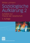 Soziologische Aufklarung 2 : Aufsatze zur Theorie der Gesellschaft - eBook