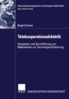 Telekooperationsdidaktik : Konzeption und Durchfuhrung von Manahmen zur Technologie-Einfuhrung - eBook