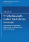 Versichertenschutzfonds in der deutschen Assekuranz : Moglichkeiten und Grenzen ihres Einsatzes in der Kfz-Haftpflicht- und Lebensversicherung - eBook